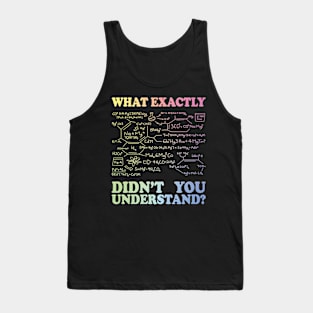 What Exactly Didn't You Understand? Tank Top